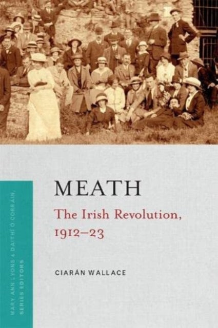 Meath, the Irish Revolution 1912-23 9781801510790 Ciarán Wallace