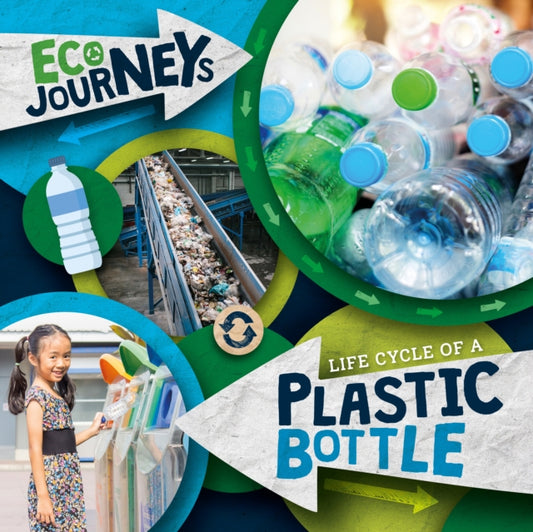 Book cover of: Life Cycle of a Plastic Bottle. By: Louise Nelson; Dan Scase