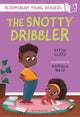 Book cover of: Snotty Dribbler: A Bloomsbury Young Reader. By: Effua Gleed