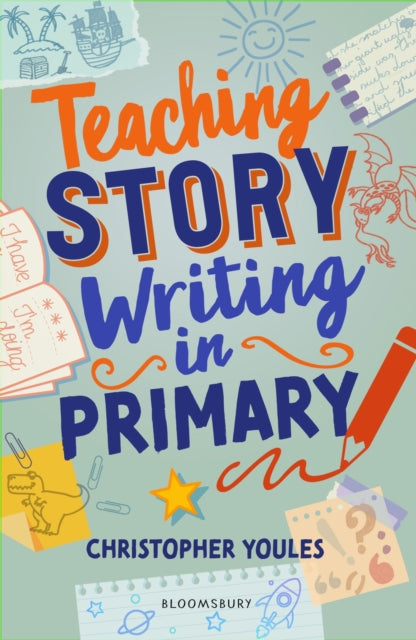 Book cover of: Teaching Story Writing in Primary. By: Christopher Youles