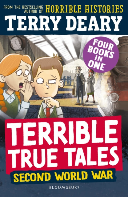 Terrible True Tales: Second World War, From the author of Horrible Histories, perfect for 7+ 9781801997584 Terry Deary