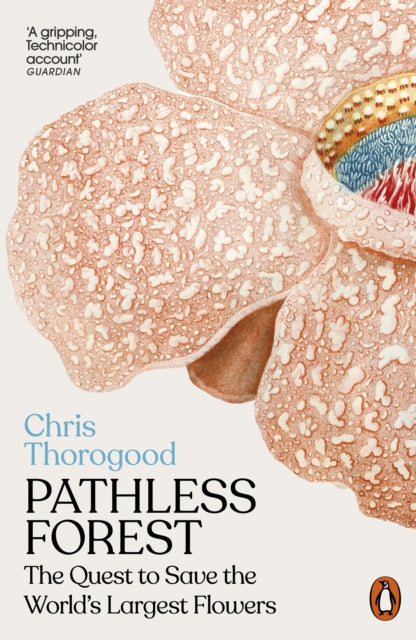 Pathless Forest, The Quest to Save the World’s Largest Flowers 9781802062427 Chris Thorogood