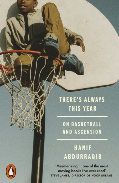 There's Always This Year, On Basketball and Ascension 9781802065824 Hanif Abdurraqib