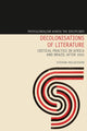 Book cover of: Decolonisations of Literature. By: Stefan Helgesson