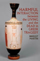 Book cover of: Harmful Interaction between the Living and the Dead in Greek Tragedy. By: Bridget Martin