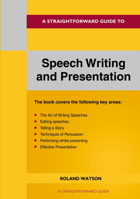Book cover of: Straightforward Guide to Speech Writing and Presentation. By: Roland Watson