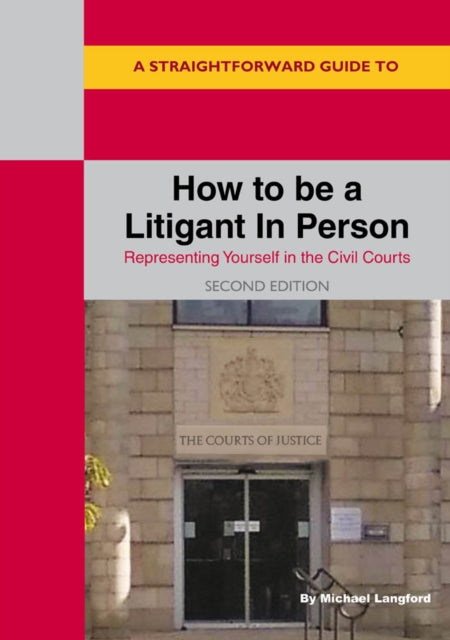 Book cover of: Straightforward Guide to How to be a Litigant in Person. By: Michael Langford