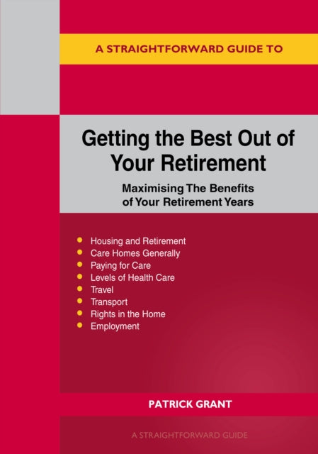 Book cover of: Straightforward Guide to Getting the Best Out of Your Retirement: Revised 2023 Edition. By: Patrick Grant