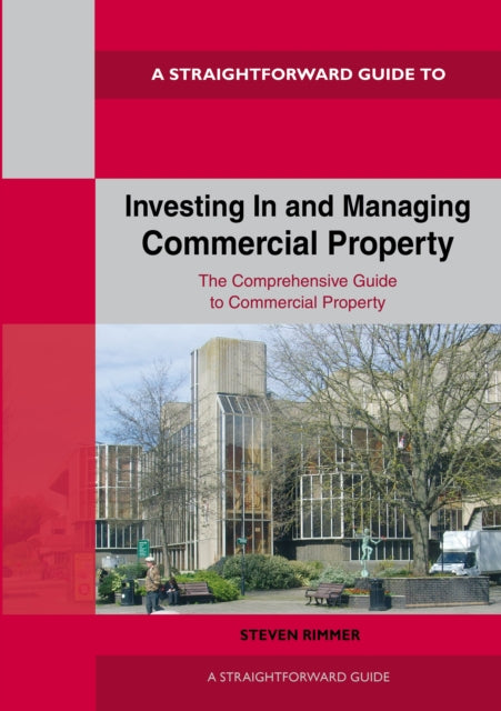 Book cover of: Straightforward Guide to Investing In and Managing Commercial Property. By: Steven Rimmer