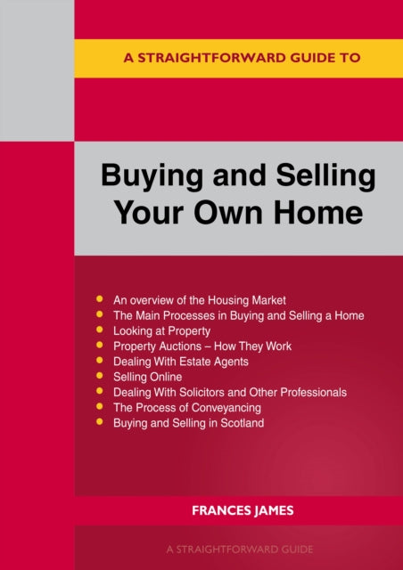 Book cover of: Straightforward Guide to Buying and Selling Your Own Home Revised Edition - 2024. By: Frances James