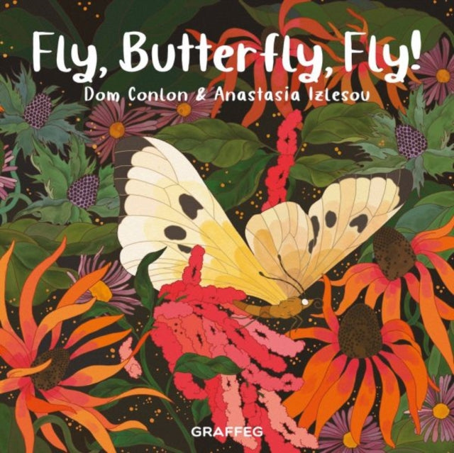 Book cover of: Fly, Butterfly, Fly!. By: Dom Conlon