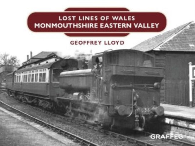 Book cover of: Lost Lines of Wales: Monmouthshire Eastern Valley. By: Geoffrey Lloyd