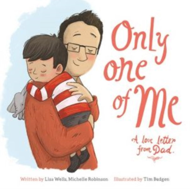 Book cover of: Only One of Me: A Love Letter from Dad. By: Lisa Wells