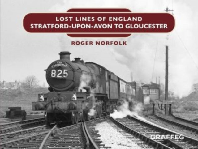 Book cover of: Lost Lines: Stratford-upon-Avon to Gloucester. By: Roger Norfolk