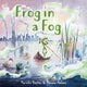 Book cover of: Frog in a Fog. By: Marielle Bayliss