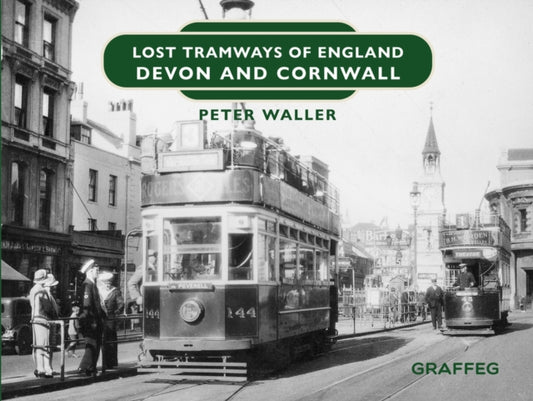 Book cover of: Lost Tramways of England: Devon and Cornwall. By: Peter Waller