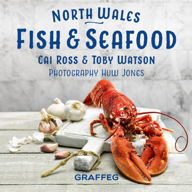 Book cover of: North Wales Cookbook: Fish and Seafood. By: Cai Ross