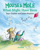 Book cover of: Mouse and Mole: What Might Have Been