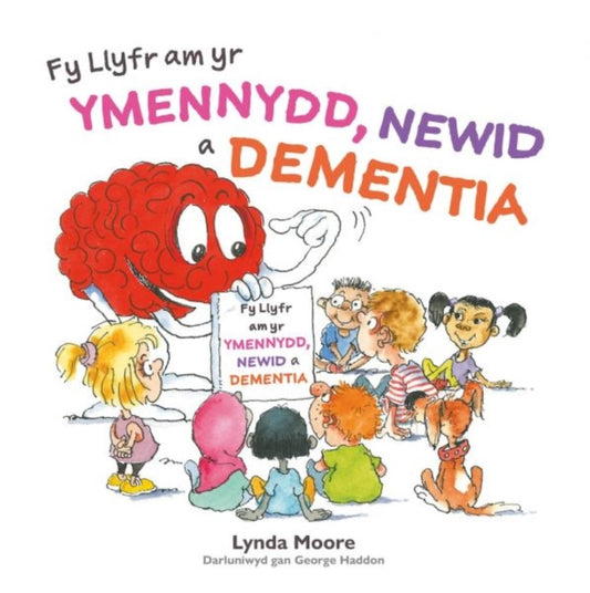 Fy Llyfr am yr Ymennydd, Newid a Dementia 9781802587531 Lynda Moore