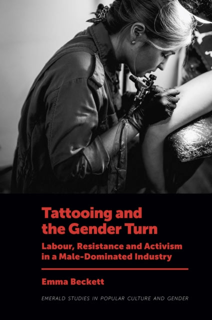 Book cover of: Tattooing and the Gender Turn. By: Emma Beckett