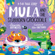 Book cover of: Mula and the Stubborn Crocodile (Paperback)