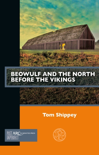 Book cover of: Beowulf and the North before the Vikings. By: Tom Shippey