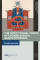 Book cover of: Institutional Power of Choson Korea's Queen Dowagers. By: Alban Schmid
