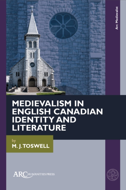 Book cover of: Medievalism in English Canadian Identity and Literature