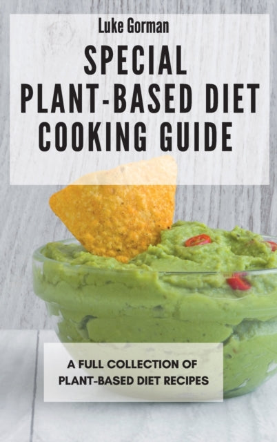 Book cover of: Special Plant-Based Diet Cooking Guide. By: Luke Gorman