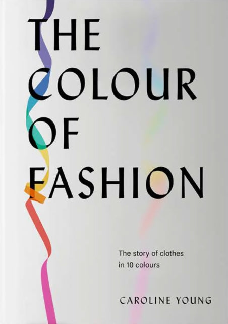 Book cover of: Colour of Fashion. By: Caroline Young