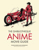 Ghibliotheque Anime Movie Guide, The Essential Guide to Japanese Animated Cinema 9781802792881 Jake Cunningham