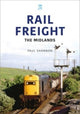 Book cover of: Rail Freight: The Midlands. By: Paul Shannon