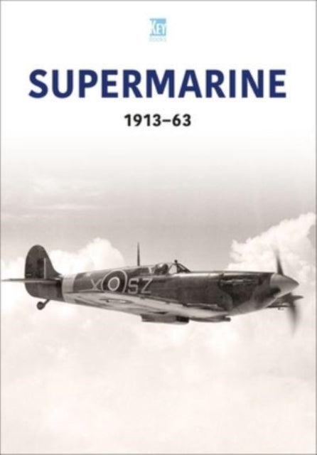 Book cover of: Supermarine 1913-63. By: Key Publishing