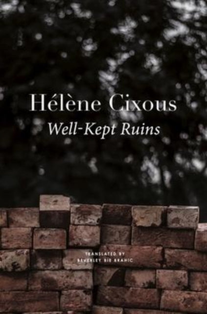 Book cover of: Well–Kept Ruins. By: Helene Cixous