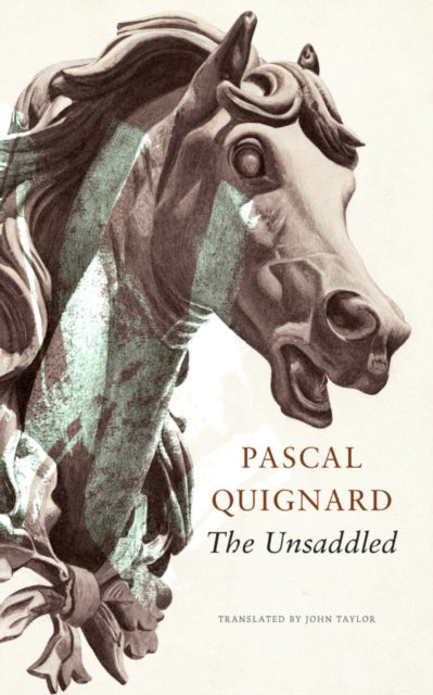 Book cover of: Unsaddled. By: Pascal Quignard