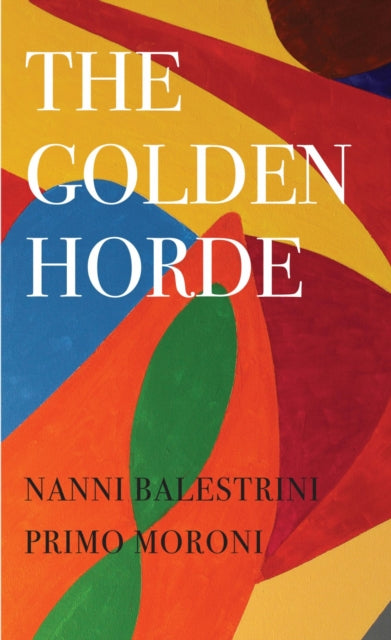 Book cover of: Golden Horde – Revolutionary Italy, 1960–1977. By: Nanni Balestrini