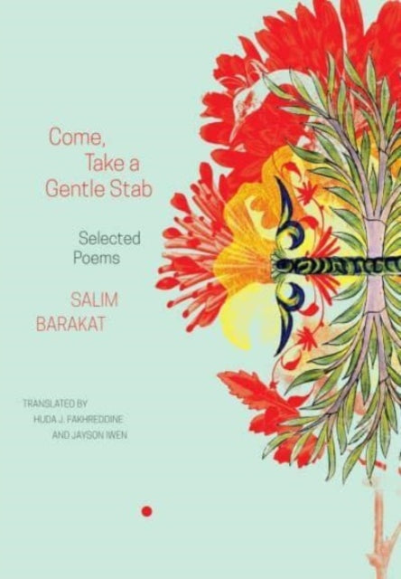 Book cover of: Come, Take a Gentle Stab – Selected Poems. By: Salim Barakat