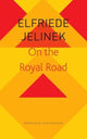 Book cover of: On the Royal Road – The Burgher King. By: Elfriede Jelinek