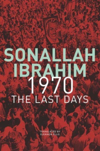 Book cover of: 1970 – The Last Days. By: Sonallah Ibrahim