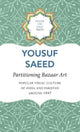 Book cover of: Partitioning Bazaar Art – Popular Visual Culture of India and Pakistan around 1947. By: Yousuf Saeed