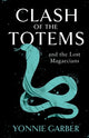 Book cover of: CLASH OF THE TOTEMS and the Lost Magaecians. By: Yonnie Garber