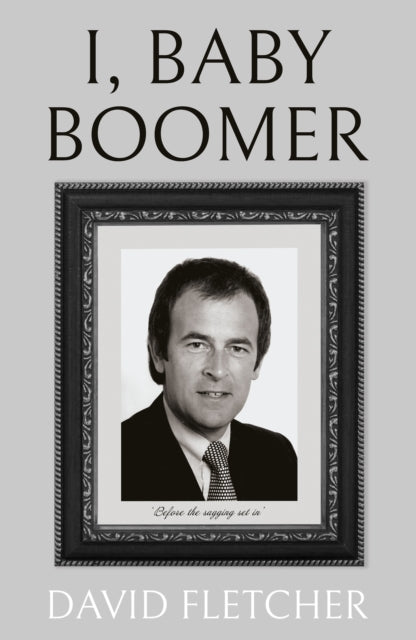 Book cover of: I, Baby Boomer. By: David Fletcher