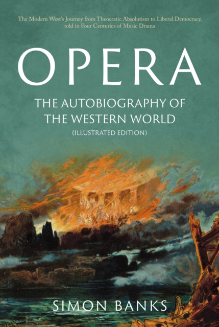 Book cover of: Opera: The Autobiography of the Western World (Illustrated Edition). By: Simon Banks