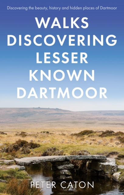Book cover of: Walks Discovering Lesser Known Dartmoor. By: Peter Caton