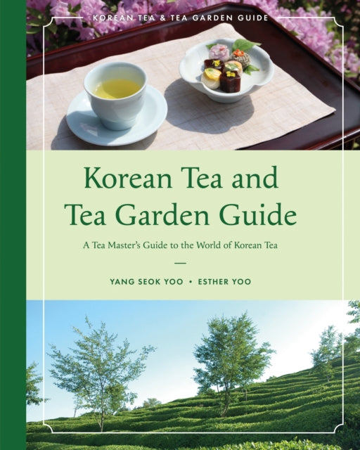 Book cover of: Korean Tea and Tea Garden Guide. By: Yang-Seok Yoo