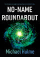 Book cover of: No-Name Roundabout. By: Michael Hulme