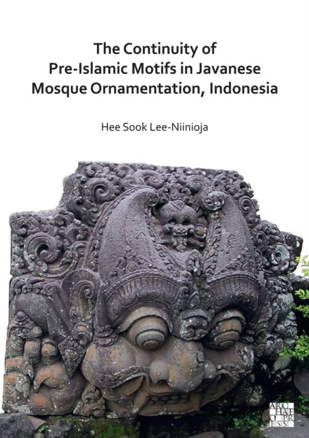 Book cover of: Continuity of Pre-Islamic Motifs in Javanese Mosque Ornamentation, Indonesia. By: Hee Sook Lee-Niinioja