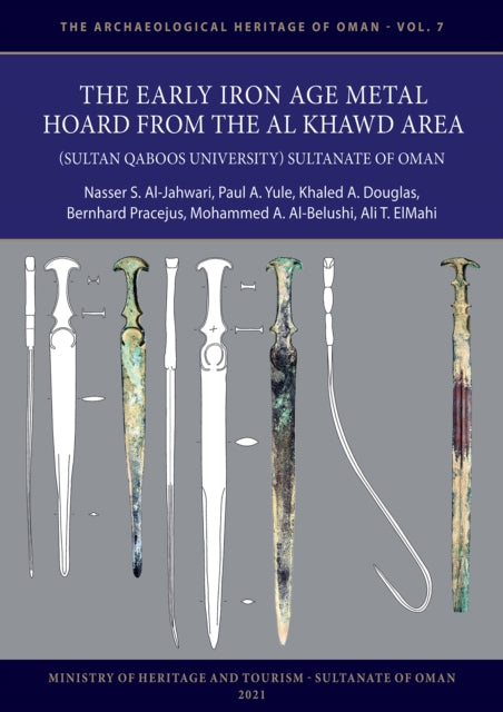 Book cover of: Early Iron Age Metal Hoard from the Al Khawd Area (Sultan Qaboos University), Sultanate of Oman. By: Nasser S. Al-Jahwari