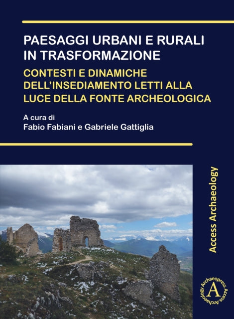 Book cover of: Paesaggi urbani e rurali in trasformazione. Contesti e dinamiche dell’insediamento letti alla luce della fonte archeologica. By: Fabio Fabiani