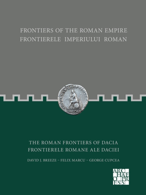 Book cover of: Frontiers of the Roman Empire: The Roman Frontiers of Dacia. By: David J. Breeze